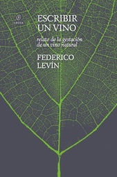 Escribir Un Vino. Relato de la gestación de un vino natural