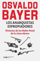 Los Anarquistas Expropiadores. Historias de los Robin Hood de la Clase Obrera