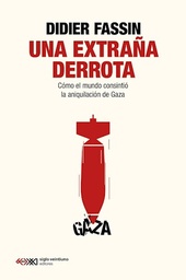 Una Extraña Derrota. Cómo el mundo consintió la aniquilación de Gaza
