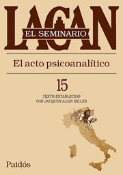 Seminario XV. El acto psicoanalitico
