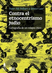 Contra el etnocentrismo judío. Cartografía de un colapso ético