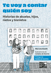 Te Voy A Contar Quién Soy. Historias de abuelas, hijos, nietos y bisnietos