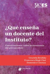 ¿QUÉ ENSEÑA UN DOCENTE DEL INSTITUTO? Conversaciones sobre la enseñanza del psicoanálisis