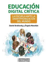 Educación digital crítica. La escuela ante la smartphonización del mundo