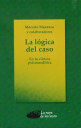 La Lógica Del Caso En La Clínica Psicoanalítica