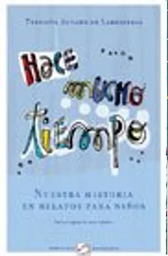 Hace Mucho Tiempo. La historia argentina en relatos para niños