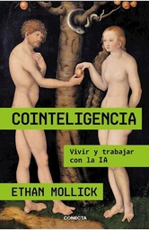 Cointeligencia. Vivir y trabajar con la IA