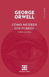 Cómo mueren los pobres y otros escritos