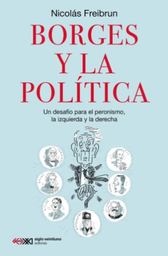 Borges y la política. Un desafío para el peronismo, la izquierda y la derecha