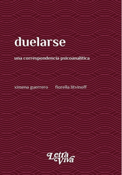 DUELARSE. Una correspondencia psicoanalítica