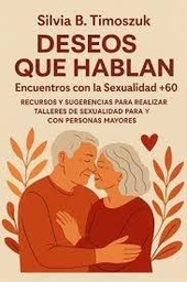 DESEOS QUE HABLAN. ENCUENTROS CON LA SEXUALIDAD + 60