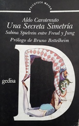 Una Secreta Simetría. Sabina Spielrein entre Freud y Jung