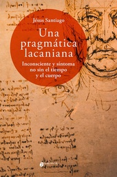 Una Pragmática Lacaniana. Inconsciente y síntoma