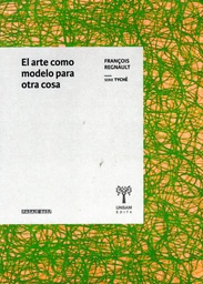 El Arte Como Modelo Para Otra Cosa