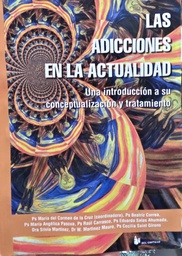 Las adicciones en la actualidad. Una introducción a su conceptualización y tratamiento