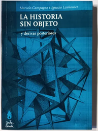 La Historia Sin Objeto Y Derivas Posteriores