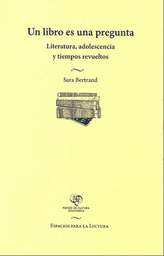 Un libro es una pregunta. Literatura, adolescencia y tiempos revueltos