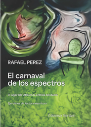 El carnaval de los espectros. El lugar del Otro en la erótica del duelo. Ejercicios de lectura-escritura
