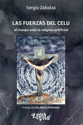 Las fuerzas del celu. El cuerpo ante la religión artificial