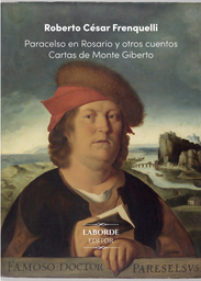 Paracelsco en Rosario y otros cuentos. Cartas de Monte Giberto