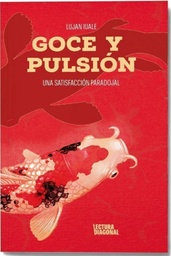 Goce y Pulsión. Una satisfacción paradojal