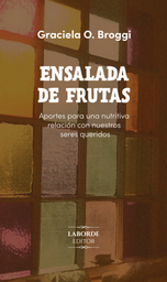Ensalada de frutas. Aportes para una nutritiva relación con  nuestros seres queridos