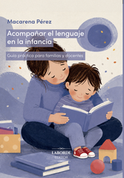 Acompañar el Lenguaje en la infancia. Guía práctica para familias y docentes