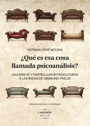 ¿Qué es esa cosa llamada psicoanálisis? Una breve y particular introducción a las ideas de Sigmund Freud