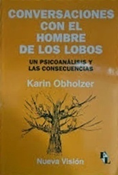 Conversaciones con el hombre de los lobos. Un psicoanálisis y las consecuencias