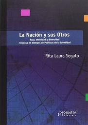 La Nación Y Sus Otros. Raza, Etnicidad y Diversidad Religiosa en Tiempos de Políticas de la Identidad