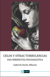Celos y otras turbulencias. Una perspectiva psicoanalítica