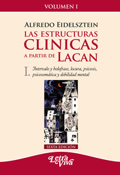 Las Estructuras Clínicas A Partir De  Lacan 1. Intervalo y holofrase, locura, psicosis, psicosomática y debilidad mental