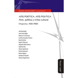 Ars Poética, Ars Política. Arte, Política y Crítica Cultural. Argentina 1920-1980