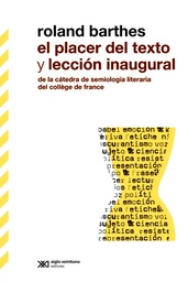 El placer del texto y lección inaugural. De la cátedra de semiología literaria del college de france