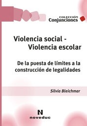 Violencia Social - Violencia Escolar. De la puesta de límites a la construcción de legalidades