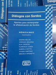 DIÁLOGOS CON SORDOS. APORTES PARA REINTERPRETAR LA ALFABETIZACIÓN DE SORDOS