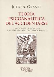 Teoría Psicoanalítica Del Accidentarse. El accidente. Sus causas. Sus determinantes psico-emocionales