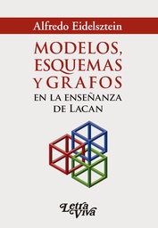 Modelos, Esquemas Y Grafos En La Enseñanza De Lacan