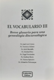 El Vocabulario III. Breve glosario para una genealogía discursológica