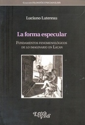 La Forma Especular. Fundamentos fenomenológicos de lo imaginario en Lacan