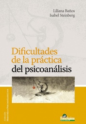 Dificultades de la Práctica del Psicoanálisis