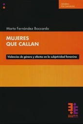 Mujeres Que Callan. Violencias de género y efectos en la subjetividad femenina