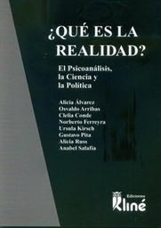 ¿Qué Es La Realidad? El Psicoanálisis, la Ciencia y la Política