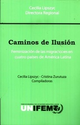Caminos De Ilusión. Feminización de las Migraciones en Cuatro Países de América Latina