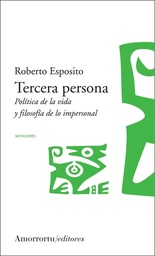 Tercera Persona. Política De La Vida Y Filosofía De Lo Impersonal