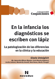 En La Infancia Los Diagnósticos se Escriben con Lápiz. La patologización de las diferencias en la clínica y la educación.