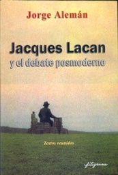 Jacques Lacan Y El Debate Posmoderno. Textos Reunidos