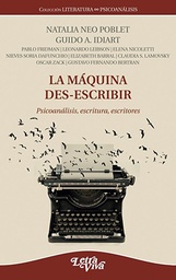 La Máquina Des-Escribir. Psicoanálisis, escritura, escritores