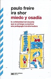 Miedo Y Osadía. La cotidianidad del docente que se arriesga a practicar una pedagogía transformadora