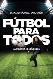 Futbol Para Todos. La política de los goles